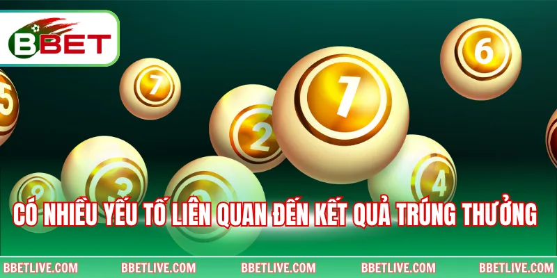 Có nhiều yếu tố liên quan đến kết quả trúng thưởng 