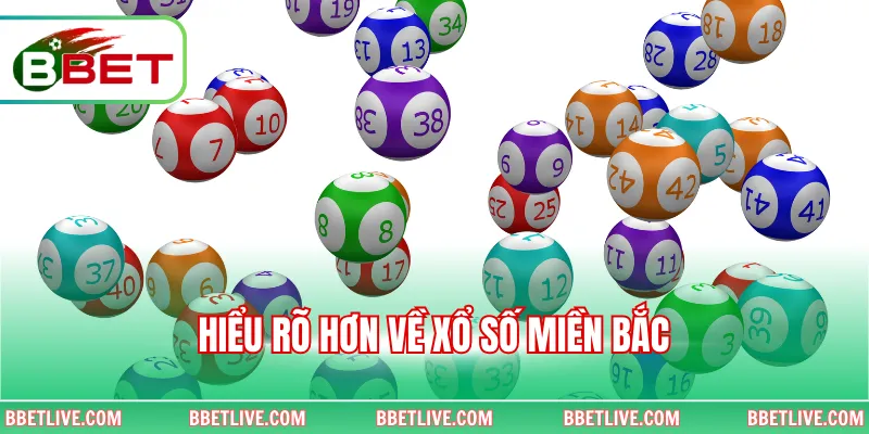 Hiểu rõ hơn về xổ số miền Bắc