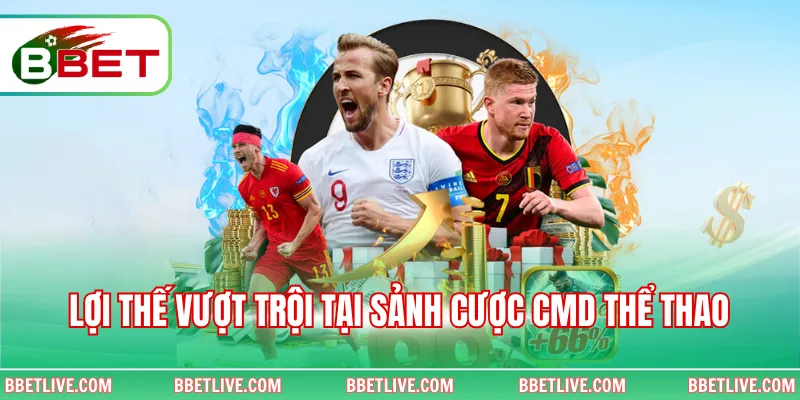 Lợi thế vượt trội tại sảnh cược CMD thể thao