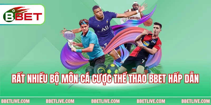 Rất nhiều bộ môn cá cược thể thao BBet hấp dẫn